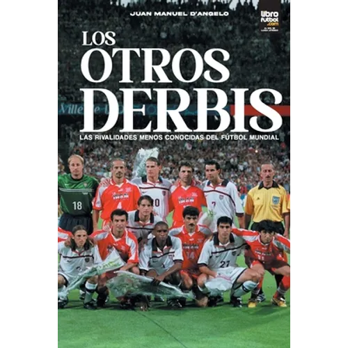 Los otros derbis: las rivalidades menos conocidas del fútbol mundial - Paperback