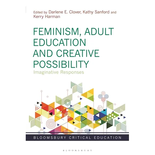 Feminism, Adult Education and Creative Possibility: Imaginative Responses - Paperback