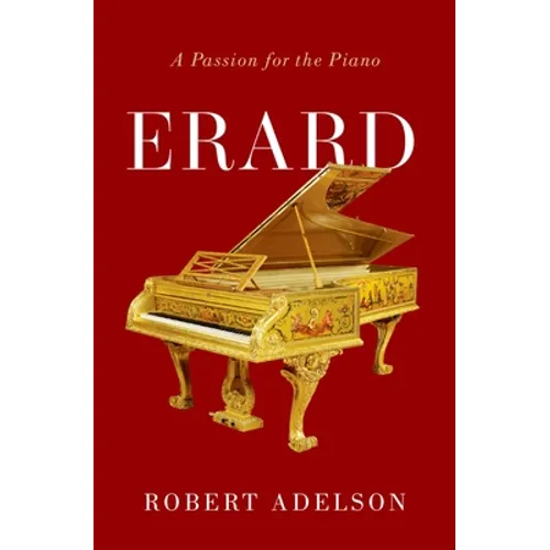 Erard: A Passion for the Piano - Hardcover
