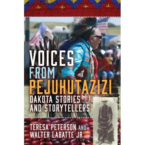 Voices from Pejuhutazizi: Dakota Stories and Storytellers - Paperback