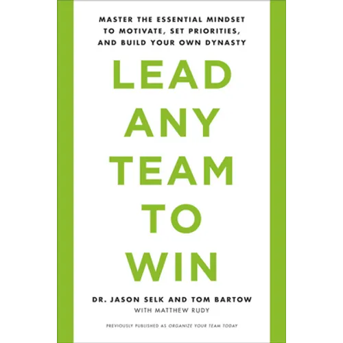 Lead Any Team to Win: Master the Essential Mindset to Motivate, Set Priorities, and Build Your Own Dynasty - Paperback