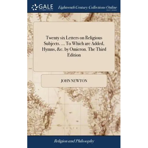 Twenty six Letters on Religious Subjects. ... To Which are Added, Hymns, &c. by Omicron. The Third Edition - Hardcover