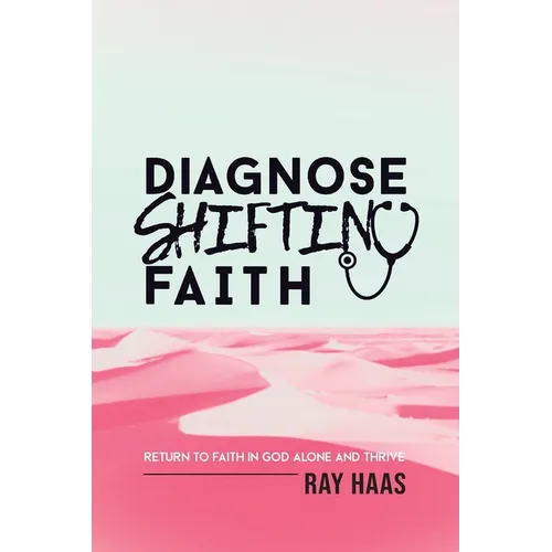 Diagnose Shifting Faith: Return to Faith in God Alone and Thrive - Paperback