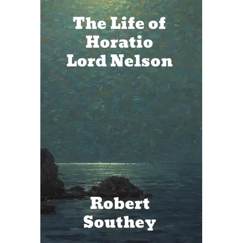 The Life of Horatio Lord Nelson - Paperback