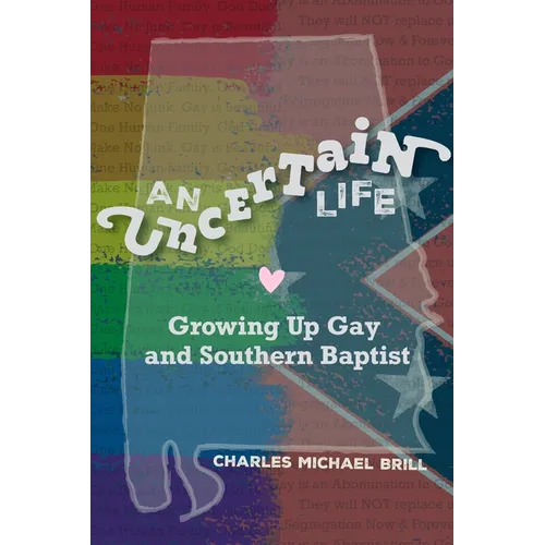 An Uncertain Life: Growing up Gay and Southern Baptist - Paperback