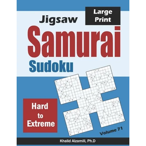 Jigsaw Samurai Sudoku: 500 Hard to Extreme Jigsaw Sudoku Puzzles Overlapping into 100 Samurai Style - Paperback
