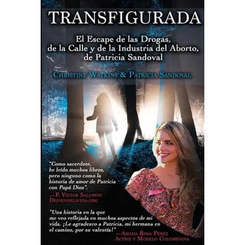 Transfigurada: El Escape de las Drogas, de la Calle y de la Industria del Aborto, de Patricia Sandoval - Paperback