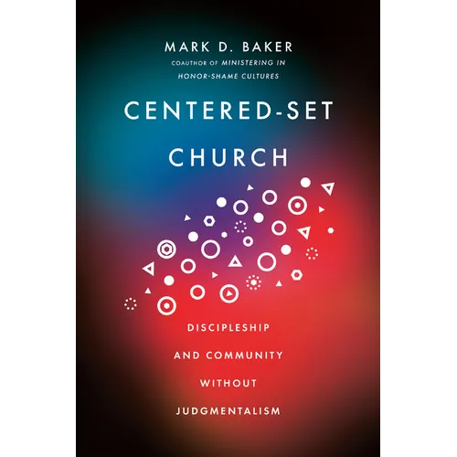 Centered-Set Church: Discipleship and Community Without Judgmentalism - Paperback