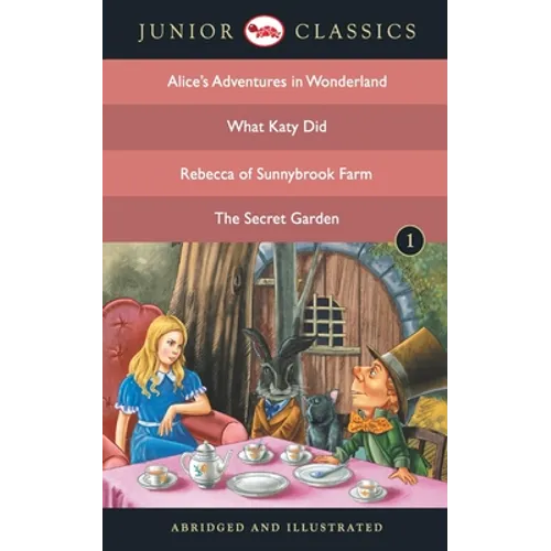 Junior Classic - Book 1 (Alice Adventure in Wonderland, What Katy Did, Rebecca of Sunnybrook Farm, The Secret Garden) - B - Paperback