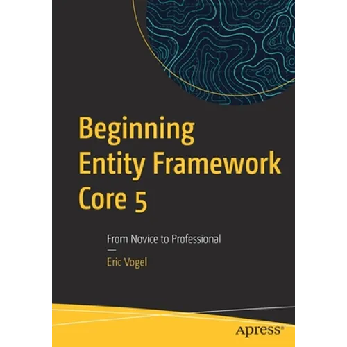 Beginning Entity Framework Core 5: From Novice to Professional - Paperback