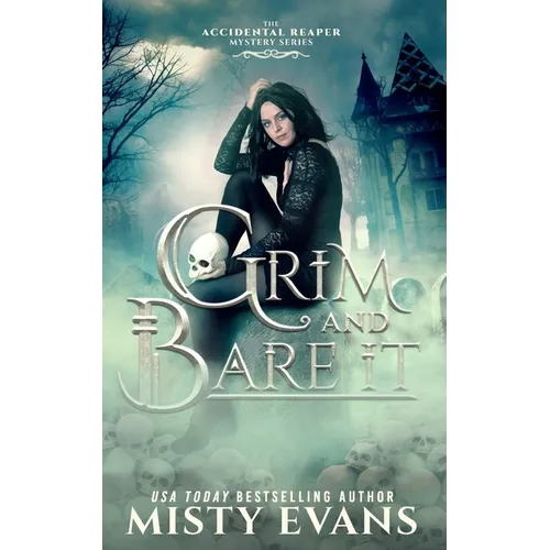 Grim & Bare It, The Accidental Reaper Paranormal Urban Fantasy Mystery Series, Book 1 - Paperback
