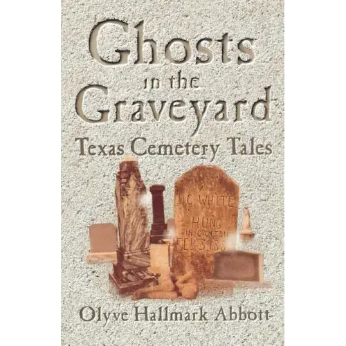 Ghosts In The Graveyard: Texas Cemetery Tales - Paperback
