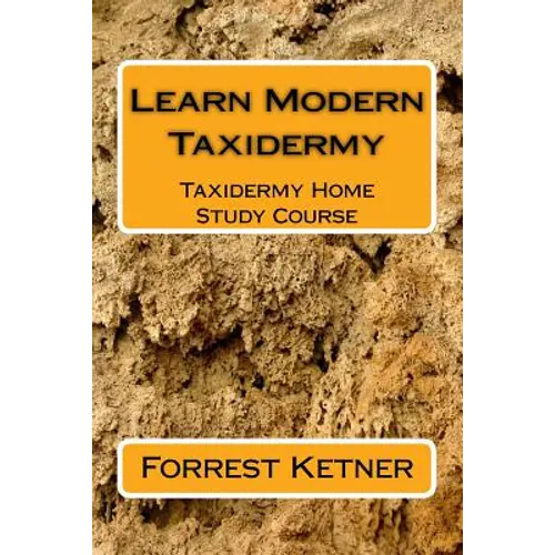 Learn Modern Taxidermy: Taxidermy Home Study Course - Paperback