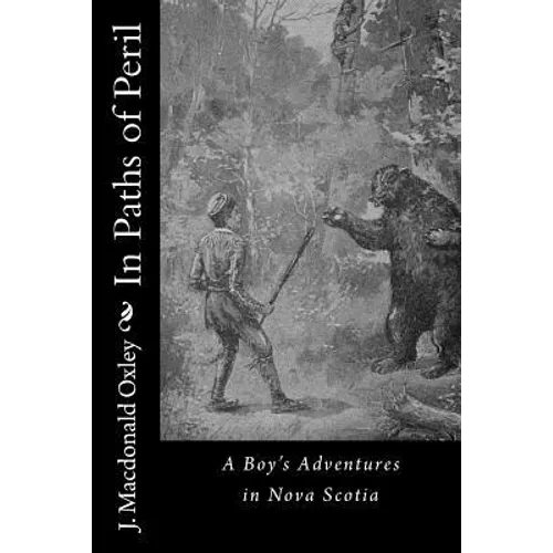 In Paths of Peril: A Boy's Adventures in Nova Scotia - Paperback