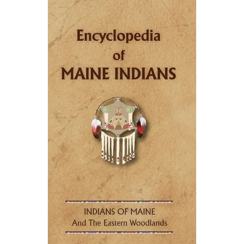 Encyclopedia of Maine Indians - Hardcover