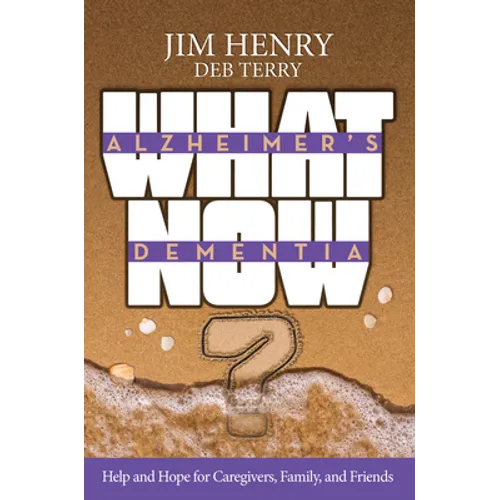 Alzheimer's. Dementia What Now?: Help and Hope for Caregivers, Family, and Friends - Paperback