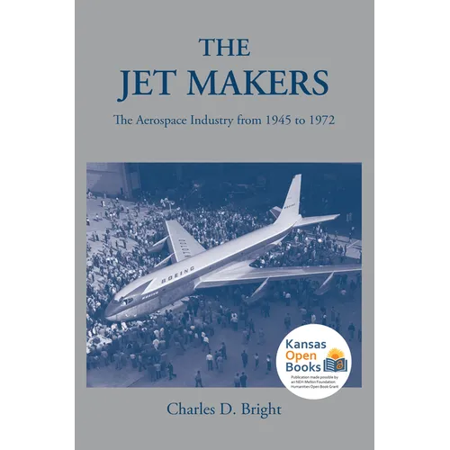 The Jet Makers: The Aerospace Industry from 1945 to 1972 - Paperback