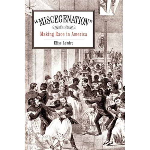 Miscegenation: Making Race in America - Paperback