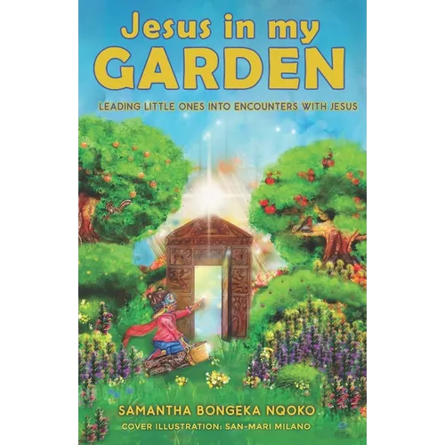 Jesus in my Garden: Leading little ones into encounters with Jesus - Paperback