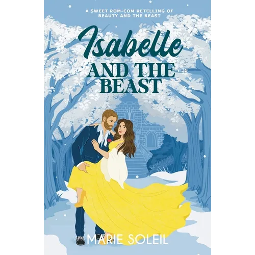 Isabelle and the Beast: A Sweet Rom-Com Retelling of Beauty and the Beast - Paperback