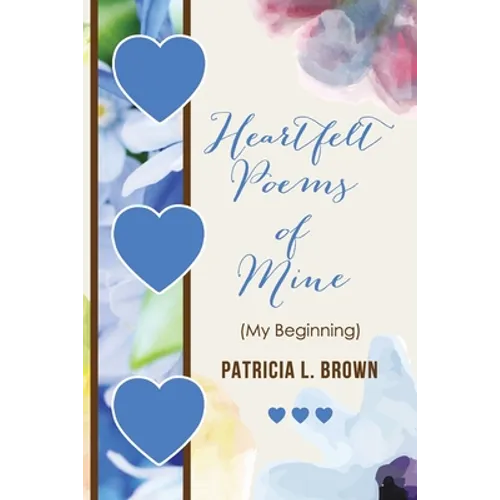 Heartfelt Poems of Mine: (My Beginning) - Paperback