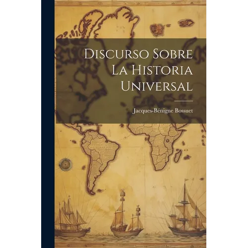 Discurso Sobre La Historia Universal - Paperback