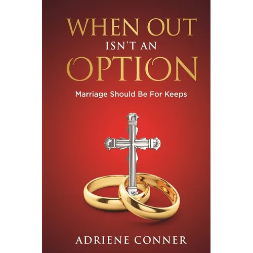 When Out Isn't an Option Marriage Should Be for Keeps - Paperback