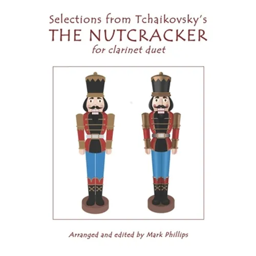Selections from Tchaikovsky's THE NUTCRACKER for clarinet duet - Paperback