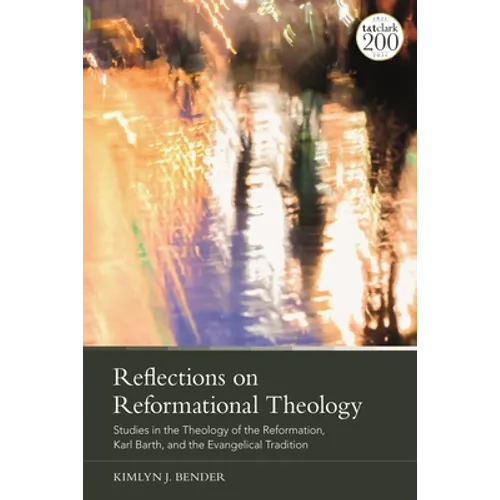 Reflections on Reformational Theology: Studies in the Theology of the Reformation, Karl Barth, and the Evangelical Tradition - Paperback