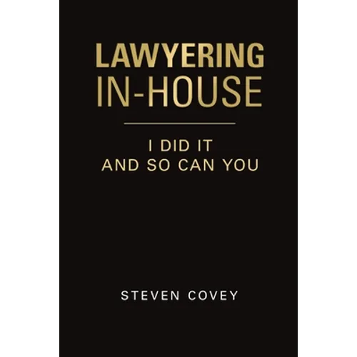 Lawyering In-House I Did It and So Can You - Paperback