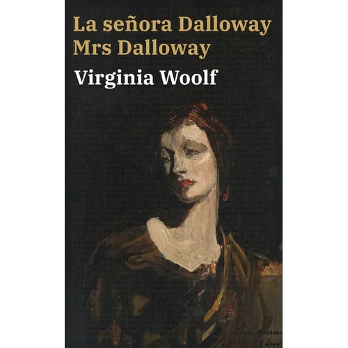 La señora Dalloway - Mrs Dalloway: Texto paralelo bilingüe - Bilingual edition: Inglés - Español / English - Spanish - Paperback