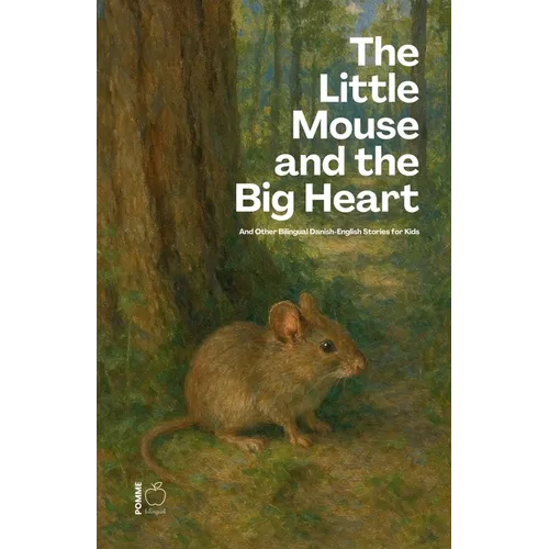 The Little Mouse And The Big Heart: And Other Bilingual Danish-English Stories for Kids - Paperback