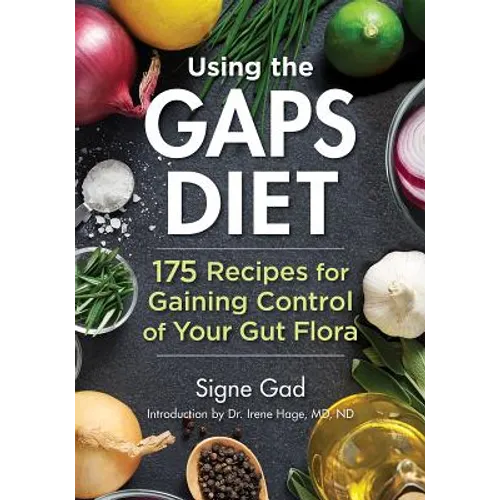 Using the Gaps Diet: 175 Recipes for Gaining Control of Your Gut Flora - Paperback
