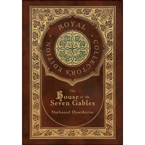 The House of the Seven Gables (Royal Collector's Edition) (Case Laminate Hardcover with Jacket) - Hardcover