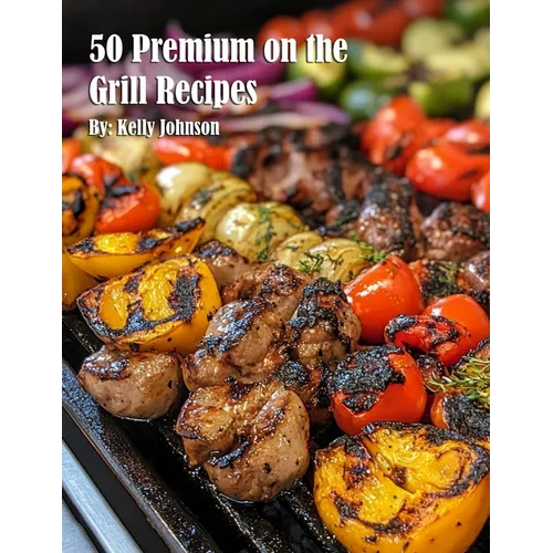 50 Premium on the Grill Recipes - Paperback