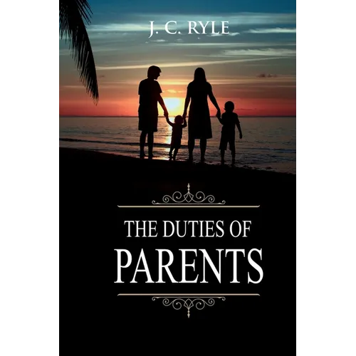 The Duties of Parents: Annotated - Paperback