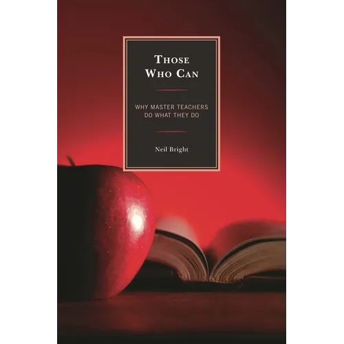 Those Who Can: Why Master Teachers Do What They Do - Paperback