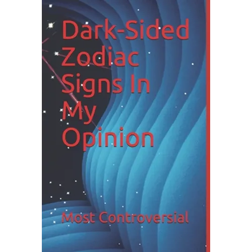 Dark-Sided Zodiac Signs In My Opinion - Paperback