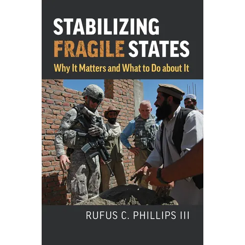 Stabilizing Fragile States: Why It Matters and What to Do about It - Hardcover