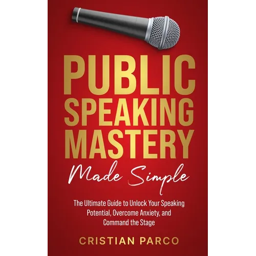 Public Speaking Mastery Made Simple - Paperback