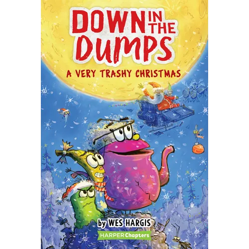 Down in the Dumps #3: A Very Trashy Christmas: A Christmas Holiday Book for Kids - Hardcover