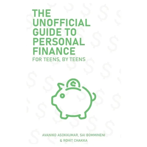 The Unofficial Guide To Personal Finance: For Teens, By Teens - Paperback