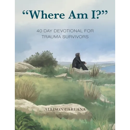 "Where Am I?": 40 Day Devotional for Trauma Survivors - Paperback