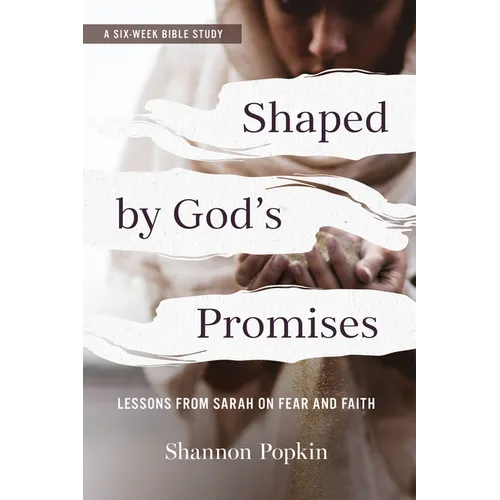 Shaped by God's Promises: Lessons from Sarah on Fear and Faith - Paperback