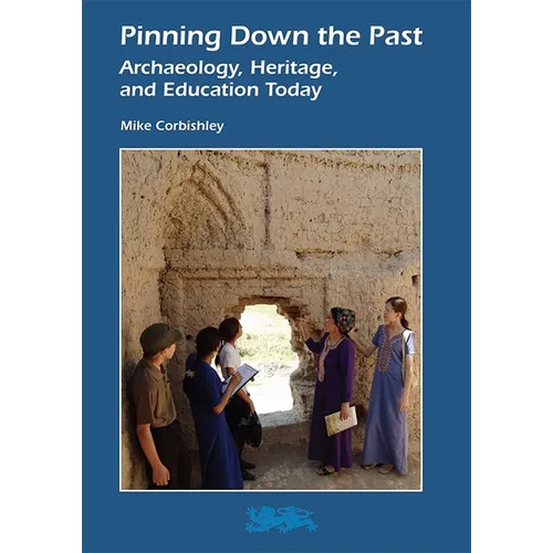 Pinning Down the Past: Archaeology, Heritage, and Education Today - Paperback