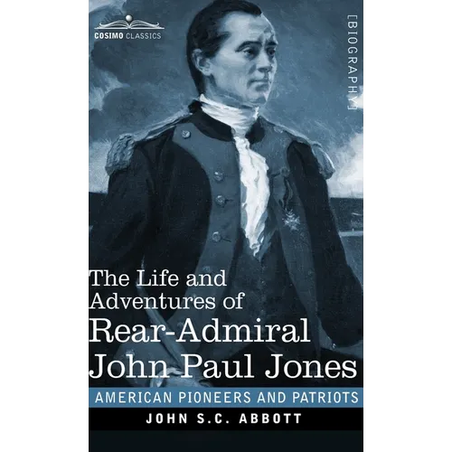 The Life and Adventures of Rear-Admiral John Paul Jones: Commonly called Paul Jones - Hardcover