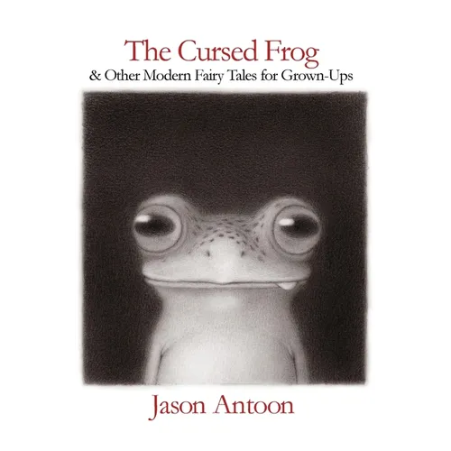 The Cursed Frog: & Other Modern Fairy Tales For Grown-Ups - Paperback