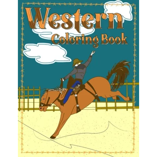 Western Coloring Book: Rodeo, Roping, Broncs and Barrels for Coloring - Paperback