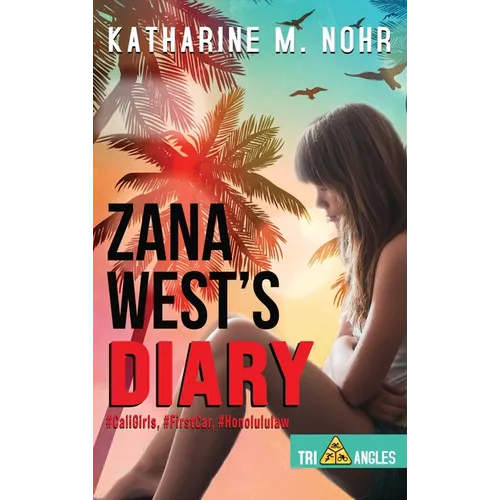 Zana West's Diary: #CaliGirls, #FirstCar, and #HonoluluLaw - Hardcover