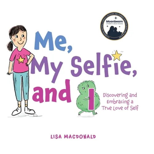 Me, My Selfie, and I: Discovering and Embracing a True Love of Self - Hardcover